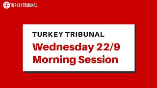 Turkey Tribunal - Wednesday 22/9 Morning Session