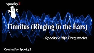 Tinnitus Ringing in the Ears - Spooky2 Rife Frequencies