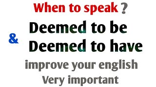 Deemed to have | improve english speaking skills | spoken english skills |english skills development