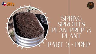 Spring Sprouts: Plan, Prep and Plant - Part 2 - Prep