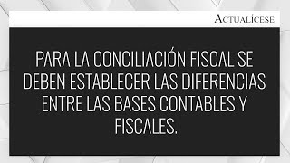Conciliación fiscal: conozca los principales aspectos para su elaboración