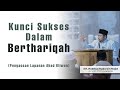 Kunci Sukses Berthariqah | KH. Habibul Huda bin Najid || NGAOS LAPANAN JAMA'AH PETA