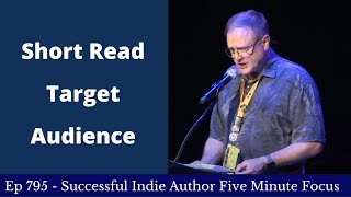Successful Indie Author Five Minute Focus Ep795 - Short Read Target Audience