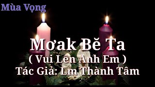 Mơak Be Ta ( Vui Lên Anh Em ) Lm Thành Tâm