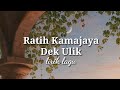 Ratih Kamajaya - Dek Ulik (lirik lagu)