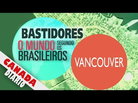 BASTIDORES DO PROGRAMA O MUNDO SEGUNDO OS BRASILEIROS EM VANCOUVER