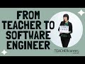 From Teacher to Software Engineer