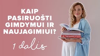 Kaip pasiruošti gimdymui ir naujagimiui #1: ligoninė, kursai, knygos, emocijos