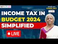 Income Tax Slabs LIVE News | Budget 2024 Income Tax Slabs Explained | New Tax Regime Slabs