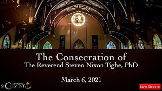 The Consecration of The Reverend Steven Nixon Tighe, PhD