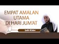 JANGAN LEWAT 4 AMALAN DI HARI JUM'AT - Amalan Syekh Ali Jaber | Tausiyah Singkat