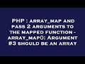 PHP : array_map and pass 2 arguments to the mapped function - array_map(): Argument #3 should be an
