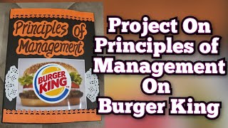 Business Studies Project On Principles of Management on Burger King for Class12th CBSE 2023-24