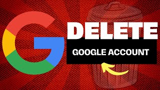 How To Permanently Delete Your Google Account