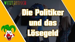 Die Politiker und das Lösegeld | Witztastisch 🤣