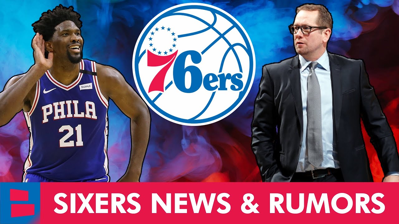 INTERESTING Philadelphia 76ers Rumors On Nick Nurse & Doc Rivers + Joel ...