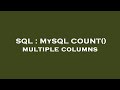 SQL : MySQL COUNT() multiple columns