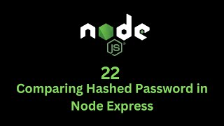 22 Comparing Hashed Password in Node Express
