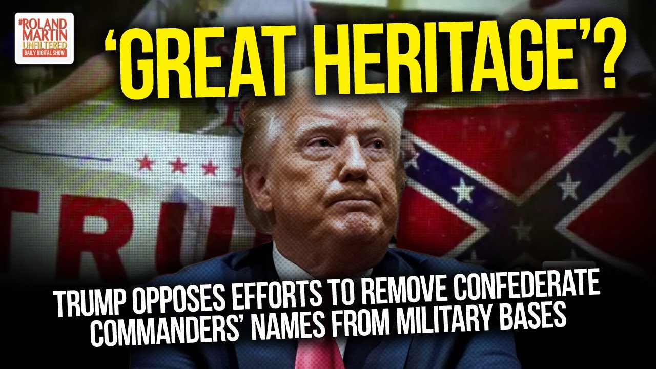 'Great Heritage'? Trump Opposes Efforts To Remove Confederate ...