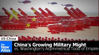 Chinese Military Might vs Washington’s Asymmetrical Tools of Empire