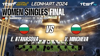 Atanasova vs Mincheva - FINAL - ITSF 2024 WS Leonhart Women Singles