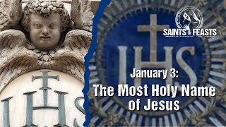 January 3: The Most Holy Name of Jesus