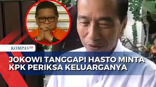 Jokowi Tanggapi Hasto Minta KPK Periksa Keluarganya: Kalau Ada Bukti, Silakan