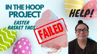 Project Fail ITH | Making In The Hoop Easter Basket Tags | Brother PE-770 Machine