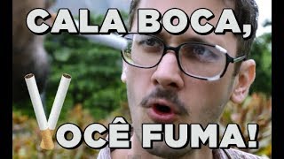 CALA A BOCA, VOCÊ FUMA! - AMADA FOCA