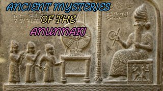 ANCIENT MYSTERIES OF THE ANUNNAKI