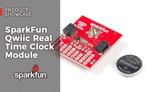 Product Showcase: SparkFun Qwiic Real Time Clock Module