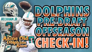 MIami Dolphins Pre-Draft Offseason Check-In