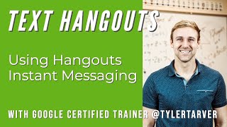 Using Hangouts Instant Messaging : TEXT HANGOUTS