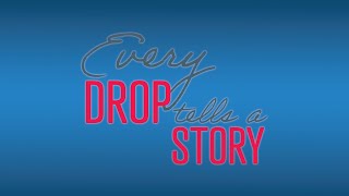 Every Drop Tells A Story