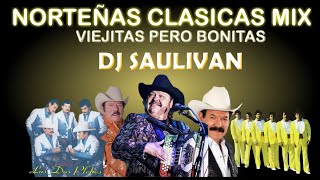 NORTEÑAS VIEJITAS CLASICAS  RAMON AYALA, TIGRES DEL NORTE,  BARON DE APODACA - MIX  DJ SAULIVAN