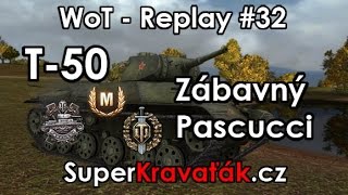 Replay #32 T-50 - Zábavný Pascucci (SuperKravaťák ve World of Tanks)