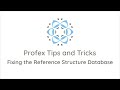 Profex Tips and Tricks: Fixing the Reference Structure Database