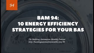 BAM 94: 10 Energy Efficiency Strategies for Your BAS