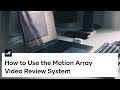 How To Use The Motion Array Video Review System