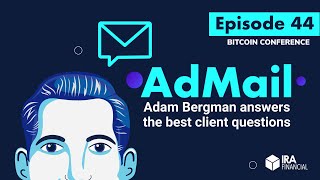 ADMAIL Episode 44 | Best Questions from the Bitcoin 2021 Conference | Client Q\u0026A