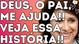 DEUS, O PAI, ME AJUDA!!Veja essa história! 🙏🙌✨  - Dra. Filó