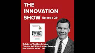 Bulletproof Problem Solving: The One Skill That Changes Everything with Charles Conn