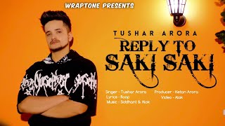 REPLY TO SAKI SAKI (Official Video) TUSHAR ARORA | New Punjabi Songs 2019