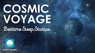 🎼🌙 Bedtime Sleep Stories | Cosmic Voyage | Relaxation for Grown Ups