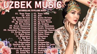 Top Uzbek Music 2022 - Uzbek Qo'shiqlari 2022 - узбекская музыка 2022   узбекские песни 2022