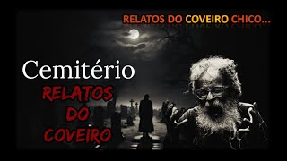 ''RELATOS DE CEMITÉRIO'' Chico, o Coveiro