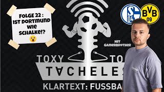 🎤 Toxy - Tony - Tacheles | Folge #22 -  Ist Dortmund wie Schalke?! 😟 Mit GamerBrother