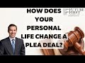 How Does Your Personal Life Change A Plea Deal?