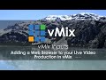 How to add a Web Browser to your live video production.