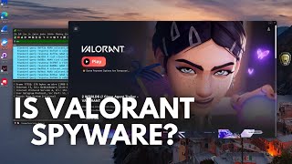 Is Valorant Spyware?